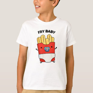 Fry Baby Funny French Fries Pun  T-Shirt