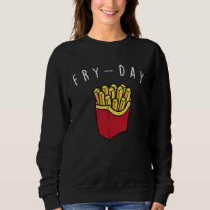 Fry Day French Fries Sweet Potato Fast Food Sweatshirt