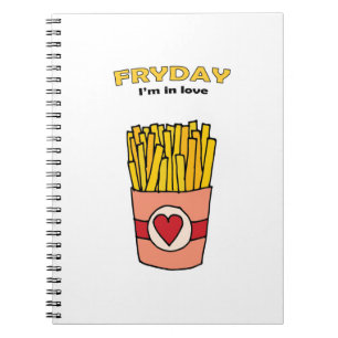 Fry Day I'm in Love Notebook