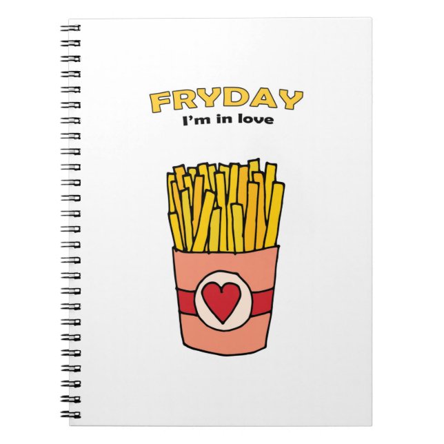 Fry Day I'm in Love Notebook (Front)