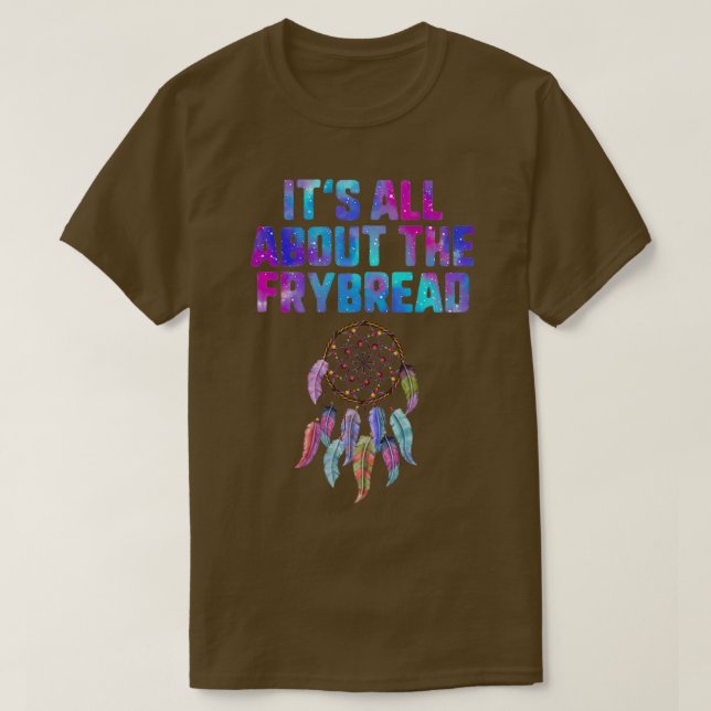 Frybread Lover Its All About The Frybread Frybread T-Shirt (Design Front)