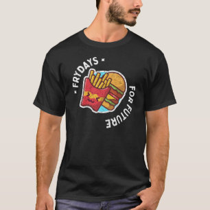 Frydays For Future Funny Fried French Fries Tasty T-Shirt