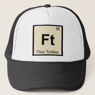 Ft - Flour Tortillas Chemistry Periodic Table Trucker Hat