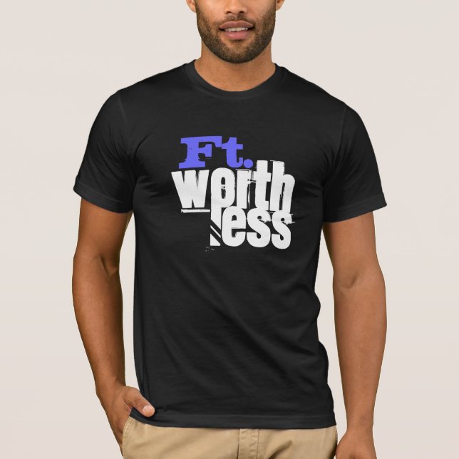 Ft. Worthless Tshirt (Front)