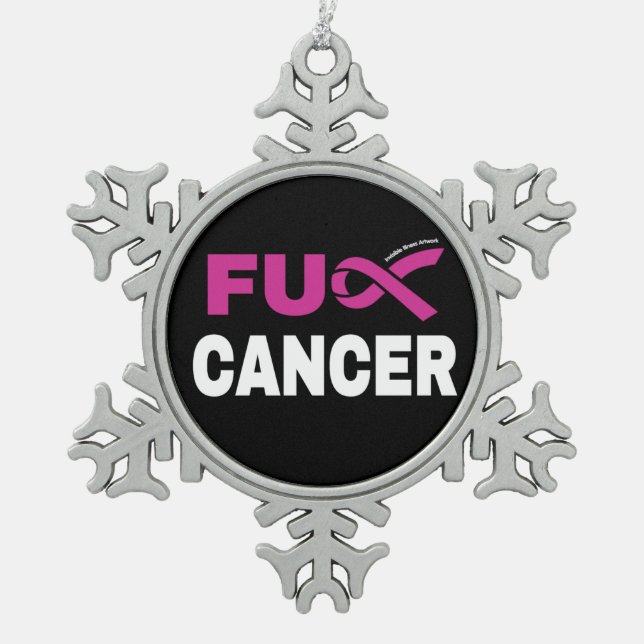 FU CANCER...Breast Cancer Snowflake Pewter Christmas Ornament (Front)