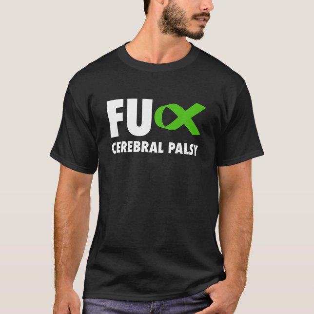 FU Cerebral Palsy Green Ribbon - Cerebral Palsy T-Shirt (Front)