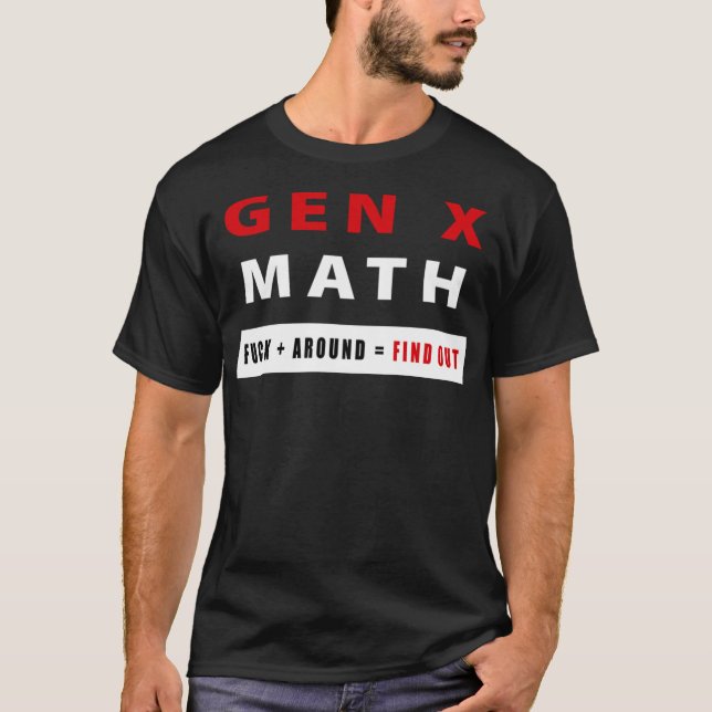 Fu ck Around and Find Out Gen X Math Funny Retro A T-Shirt (Front)