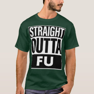 Fu Name Straight Outta Fu T-Shirt