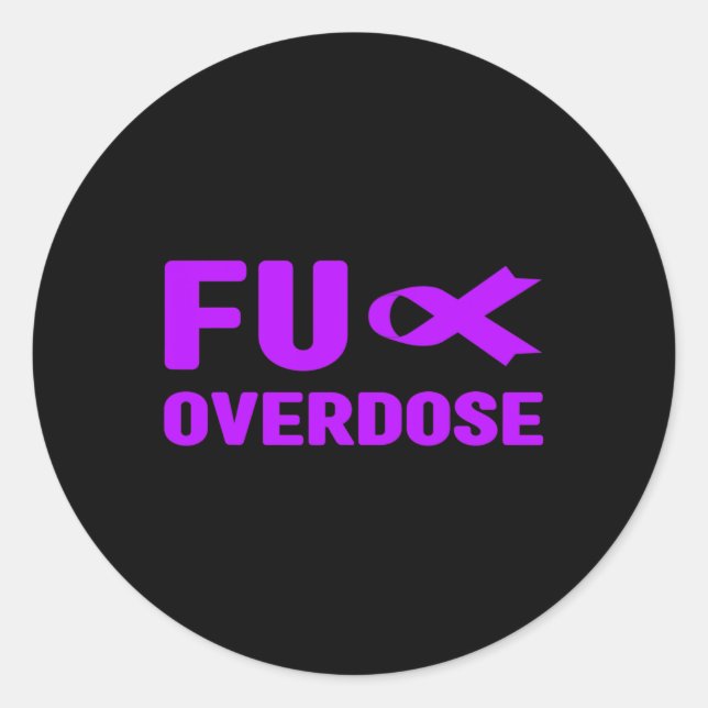 Fu Overdose - Addiction Awareness1  Classic Round Sticker (Front)