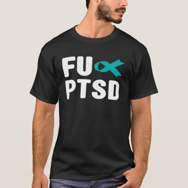FU PTSD Shirt - FU Post Traumatic Stress Disorder  (Front)