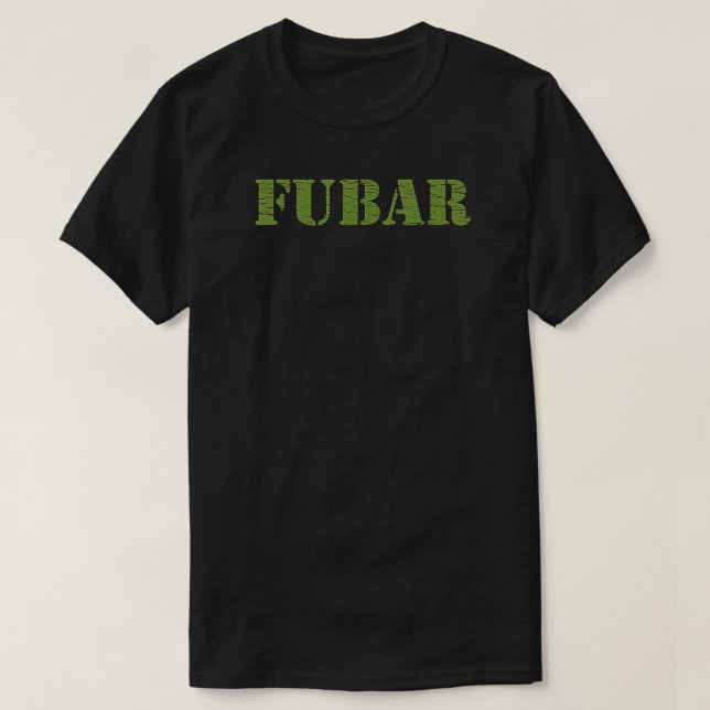 FUBAR  T-Shirt (Design Front)