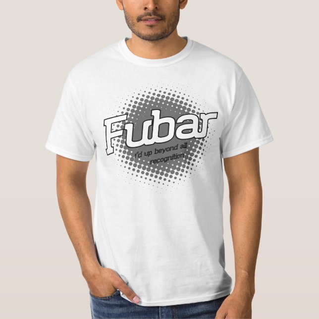 FUBAR T-Shirt (Front)