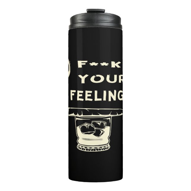 Fuc>|  Your Feelings  #USAPatriotGraphics  © Thermal Tumbler (Front)
