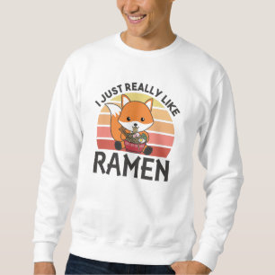 Fuchs I Just Really Like Ramen Sweet Kawaii Noodle Sweatshirt