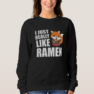 Fuchs I Just Really Like Ramen Sweet Kawaii Noodle Sweatshirt