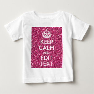 Fuchsia Pink Keep Calm Have Your Text Baby T-Shirt