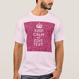 Fuchsia Pink Keep Calm Have Your Text T-Shirt