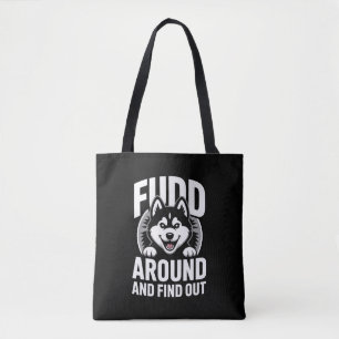 Fudd Around and Find Out Tote Bag