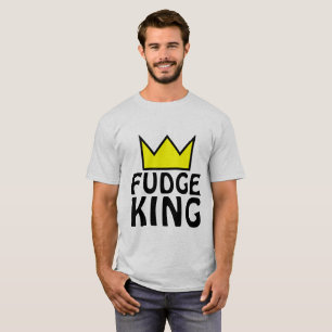 FUDGE KING T-shirts