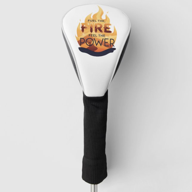 Fuel the Fire Feel the Power Motivational Tee Golf Head Cover (Front)