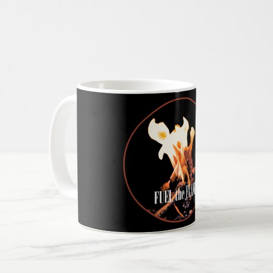 Fuel the Flame Coffee Mug