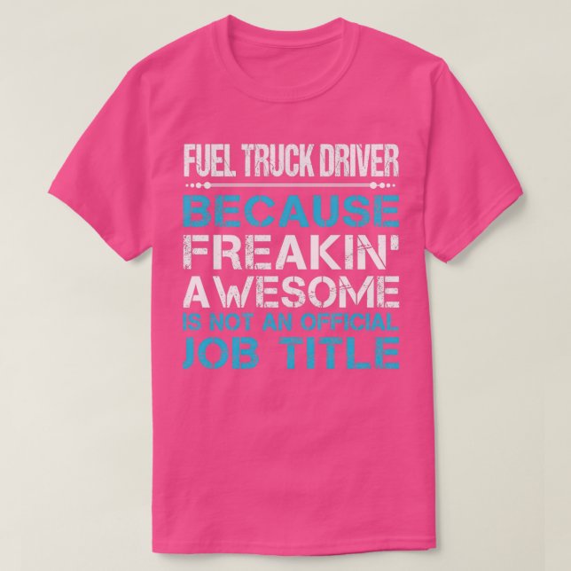 Fuel Truck Driver Freaking Awesome Job Gift Item T-Shirt (Design Front)