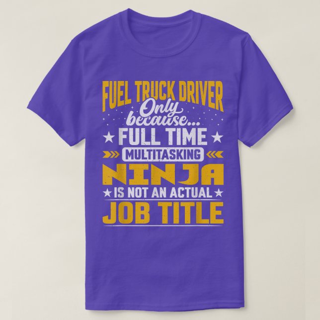 Fuel Truck Driver Job Title - Funny Fuel Truck Ope T-Shirt (Design Front)