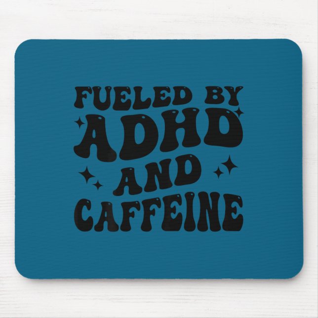Fueled By Adhd And Caffeine Hyperactivity Adult Hu Mouse Mat (Front)