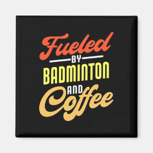 Fueled By Badminton And Coffee Funny Badminton Pla Magnet