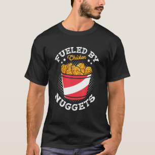 Fueled By Chicken Nuggets Fried Snack Nuggies Tend T-Shirt