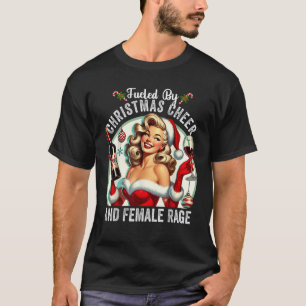 Fueled By Christmas Cheer And Female Rage Feminist T-Shirt