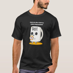 Fueled By Coffee And Polkadot Crypto Funny Cute T-Shirt