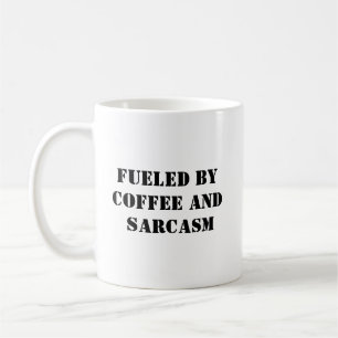 Fueled by Coffee and Sarcasm - Funny Mug