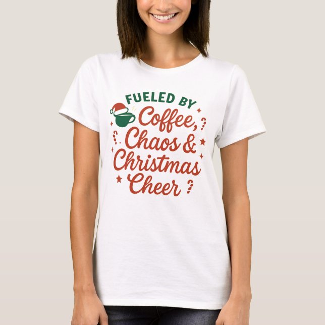 Fueled by Coffee Chaos & Christmas Cheer T-Shirt (Front)