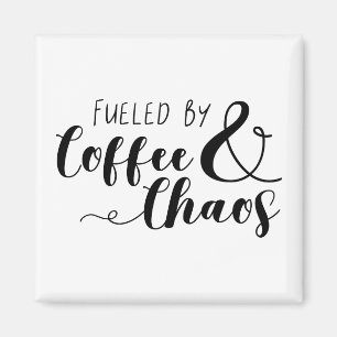 Fueled By Coffee & Chaos Magnet