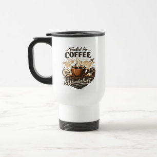 Fueled by Coffee & Wanderlust Travel Mug