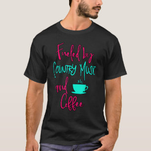 Fueled by Country Music and Coffee Fun Singing Voc T-Shirt