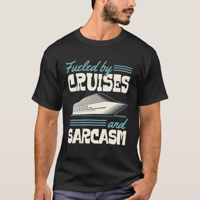 Fueled By Cruises And Sarcasm Sassy Cruise Family  T-Shirt (Front)