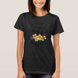Fueled By Gangsta Rap And Coffee Cute Floral Music T-Shirt