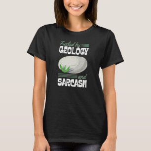 Fueled By Geology And Sarcasm Funny Sarcastic Geol T-Shirt
