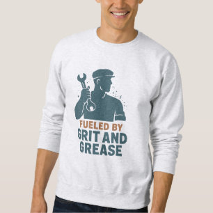 Fueled by Grit and Grease – Blue Collar Worker Sweatshirt
