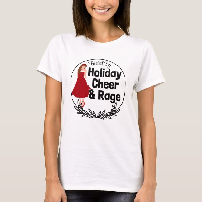 Fueled by Holiday Cheer & Rage T-Shirt (Front)