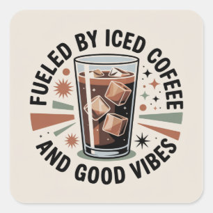 Fueled By Iced Coffee And Good Vibes Square Sticker