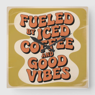 Fueled By Iced Coffee And Good Vibes Square Wall Clock