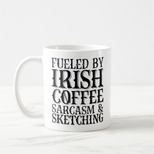 Fueled By Irish Coffee Sarcasm And Sketching Mug