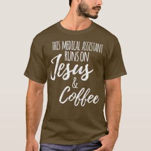 Fueled by Jesus amp Coffee Funny Medical Assistant T-Shirt