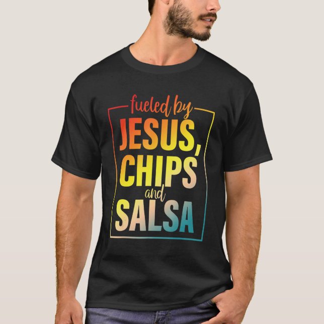 Fueled By Jesus Chips & Salsa Mexican Food T-Shirt (Front)