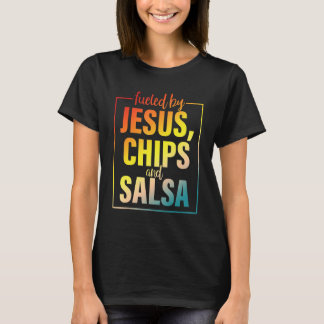 Fueled By Jesus Chips & Salsa Mexican Food T-Shirt