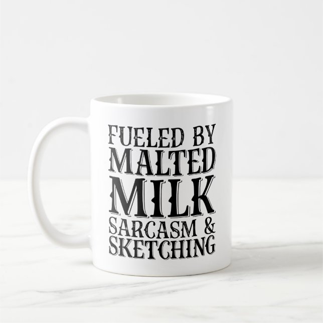 Fueled By Malted Milk Sarcasm And Sketching Coffee Mug (Left)