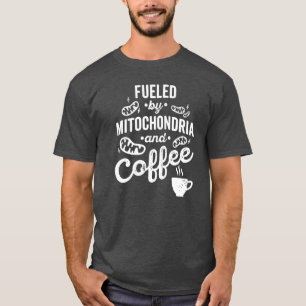 Fueled By Mitochondria And Coffee Funny Science Bi T-Shirt